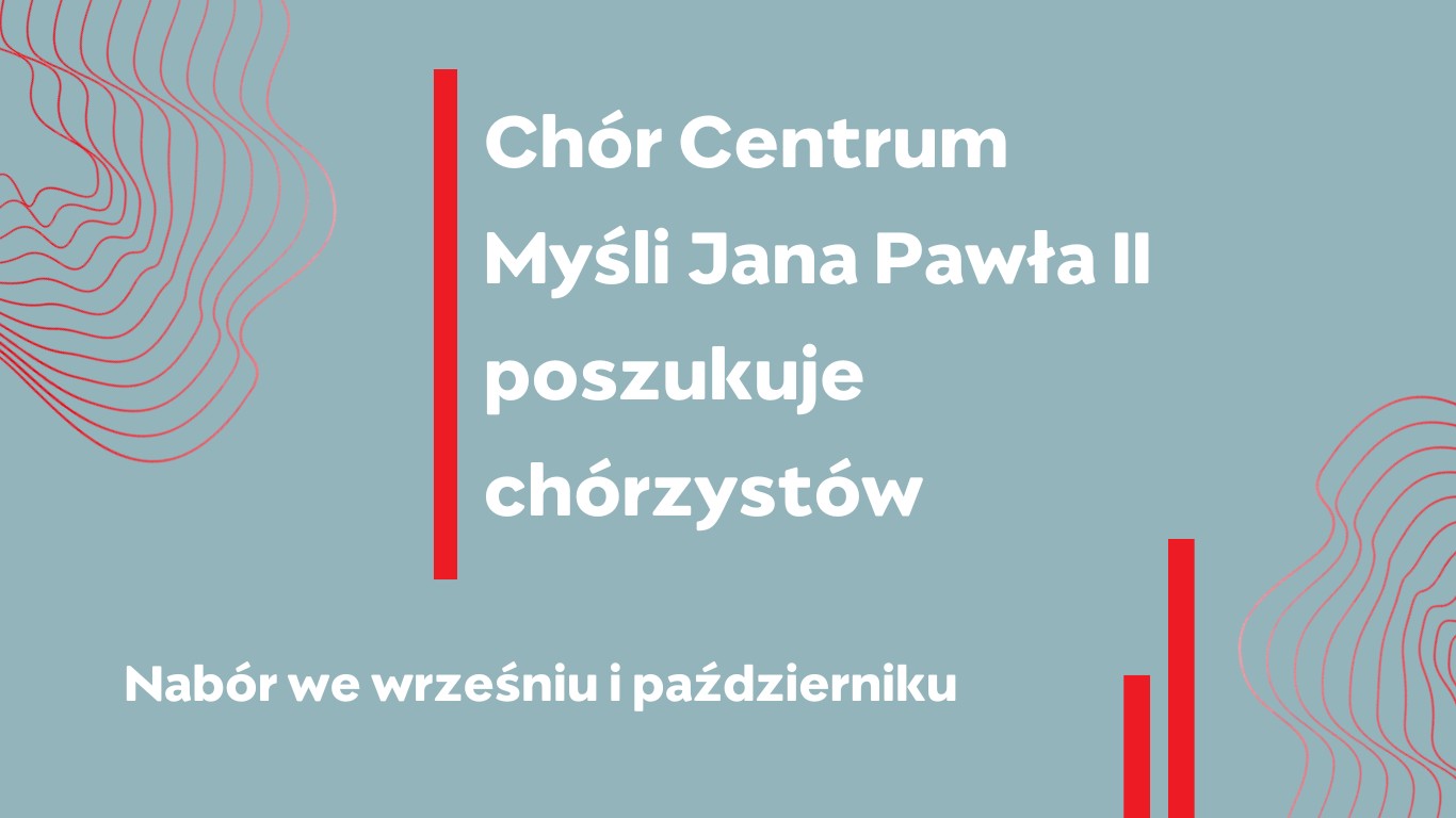 Plakat z napisem "Chór Centrum Myśli Jana Pawła II poszukuje chórzystów"