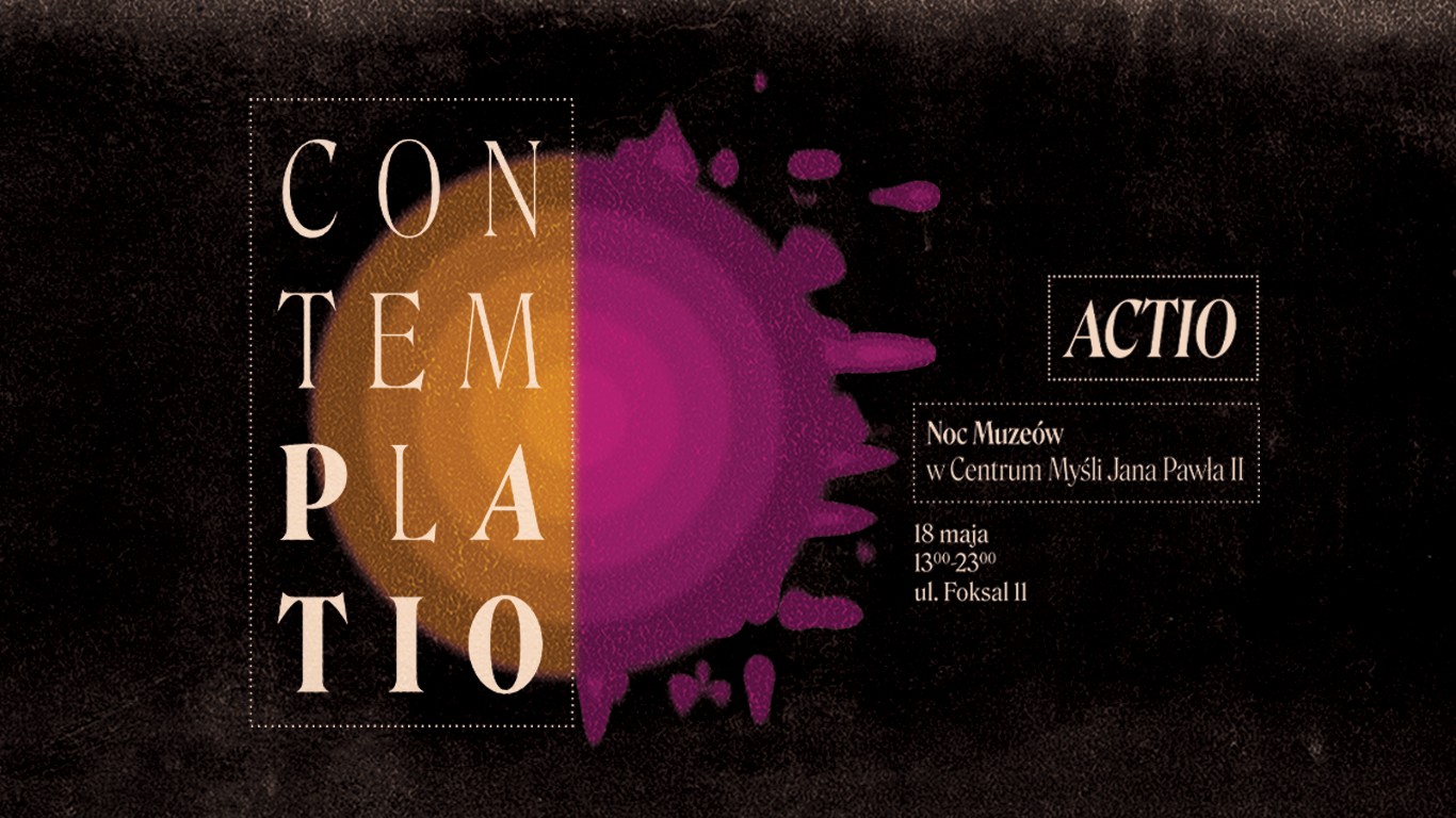 Grafika z napisem ACTIO – CONTEMPLATIO | Noc Muzeów w Centrum Myśli Jana Pawła II